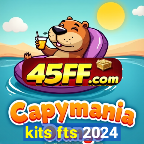 kits fts 2024